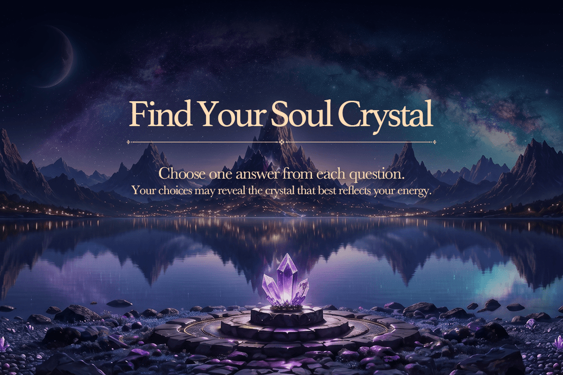 Find Your Soul Crystal: Which Crystal Reflects Your Energy?